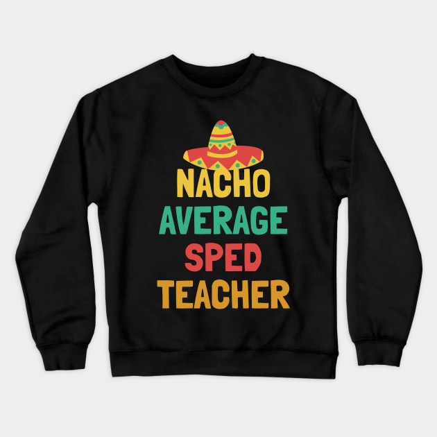 Not Your Average Sped Teacher Crewneck Sweatshirt by orlumbustheseller